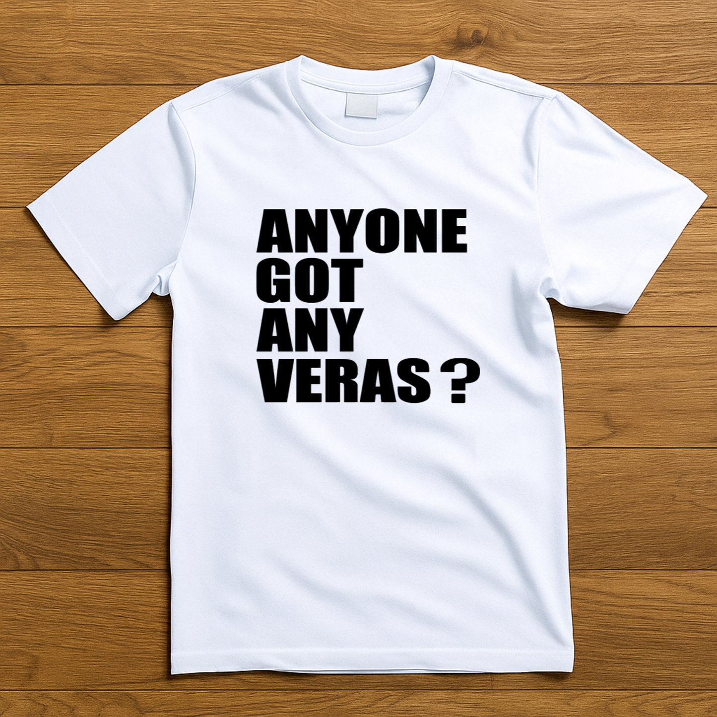 Anyone got any veras? T-Shirt