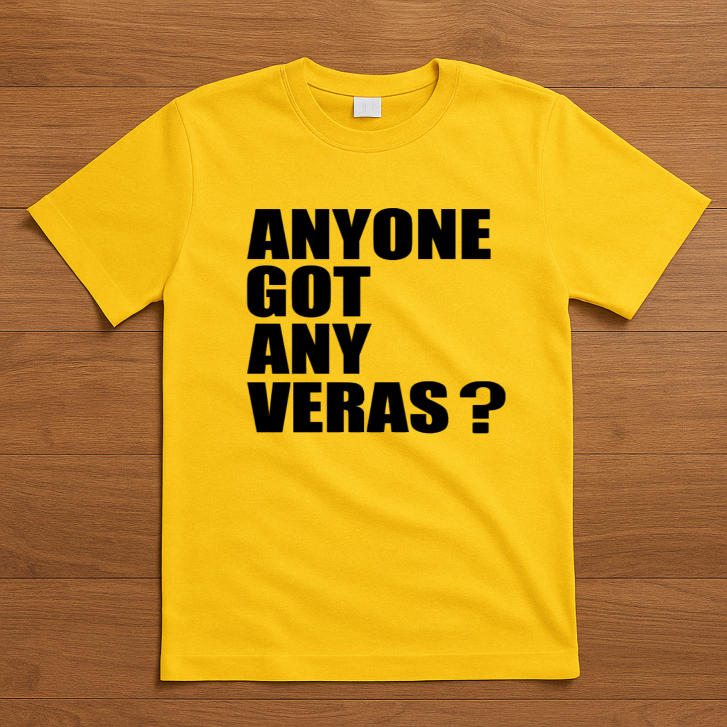 Anyone got any veras? T-Shirt
